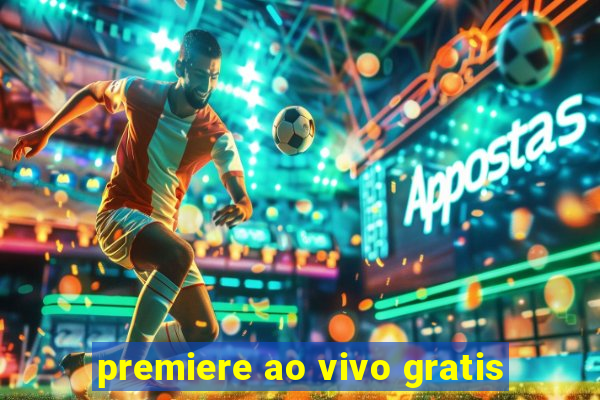 premiere ao vivo gratis